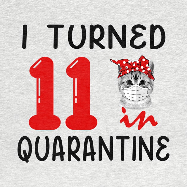 I Turned 11 In Quarantine Funny Cat Facemask by David Darry